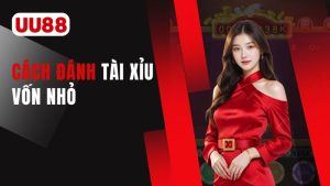 cách đánh tài xỉu vốn nhỏ