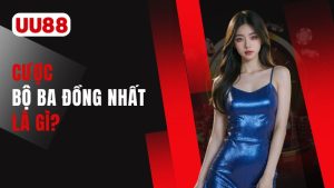 cược bộ ba đồng nhất là gì