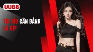 Tài xỉu cân bảng là gì